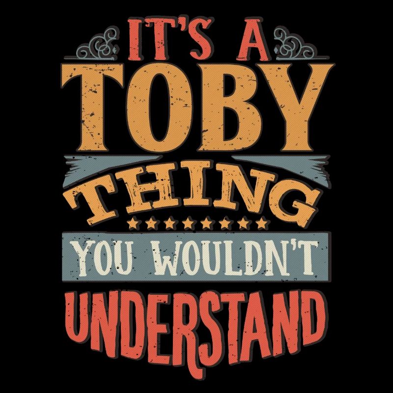 C’est une chose toby que vous ne comprendriez pas - Toby