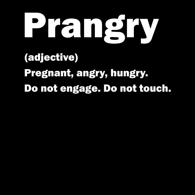 Prangry Angry Hungry Do Not Engage Do Not Touch