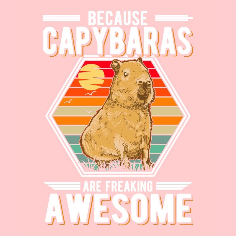 Because Capybaras are freaking awesome