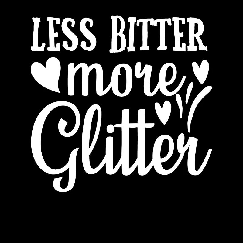 Less Bitter More Glitter