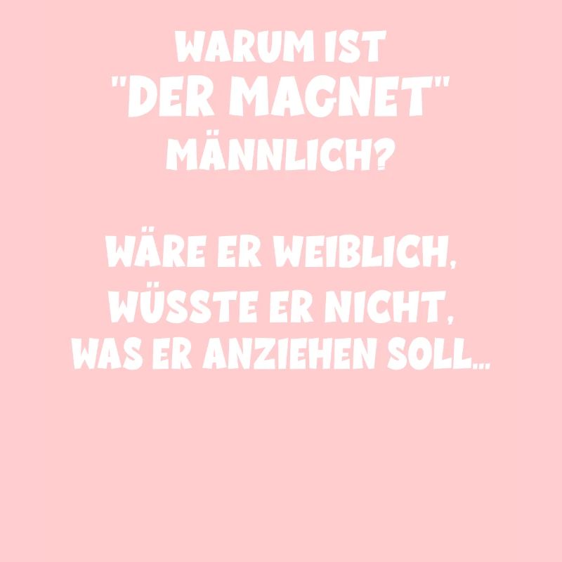 Warum ist der Magnet männlich schwarzer Humor