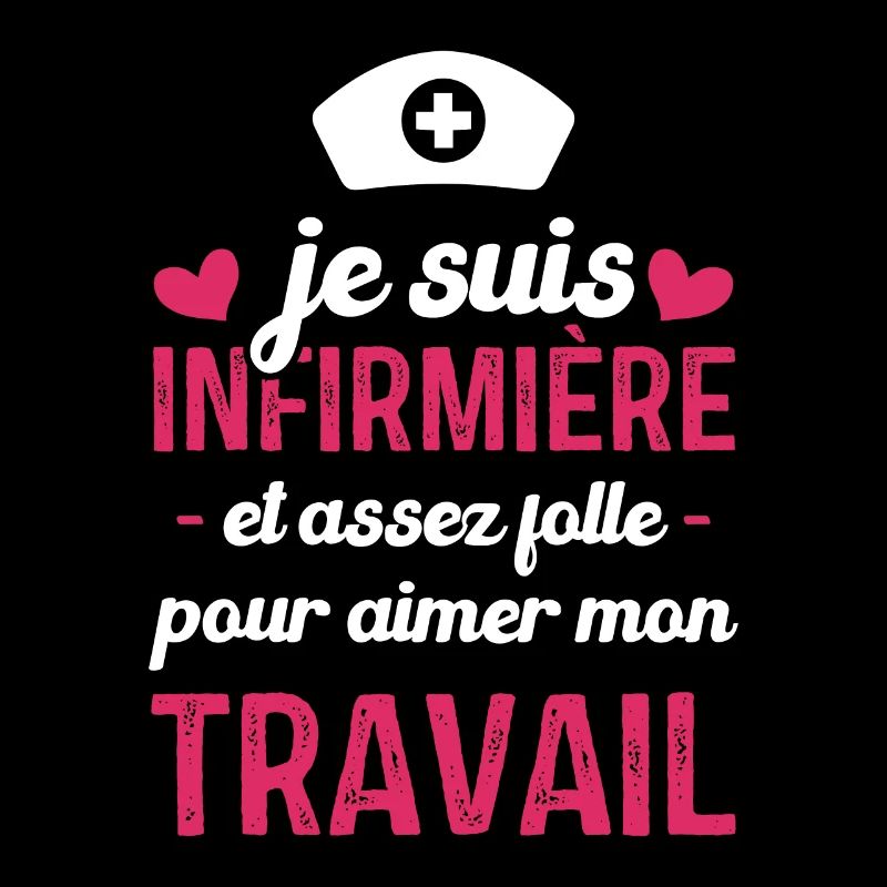 Je suis infirmière, et aimer mon travail