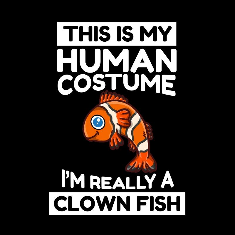 This Is My Human Costume I'm Really A Clown Fish
