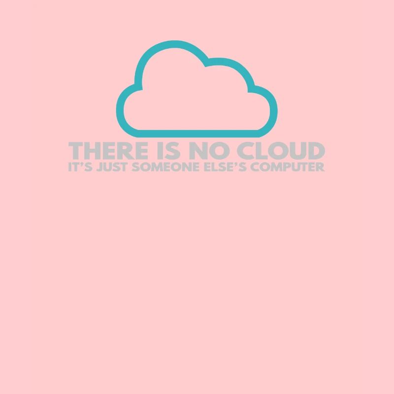 Il n’y a pas de Cloud, c’est juste celui de quelqu’un d’autre