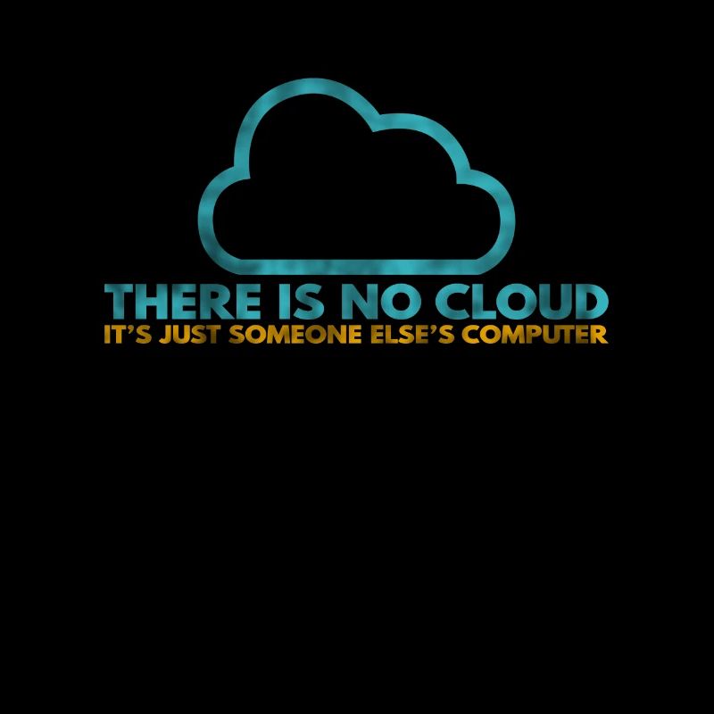 Il n’y a pas de Cloud, c’est juste celui de quelqu’un d’autre