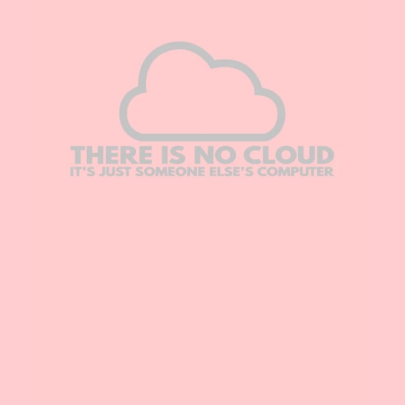 Il n’y a pas de Cloud, c’est juste celui de quelqu’un d’autre