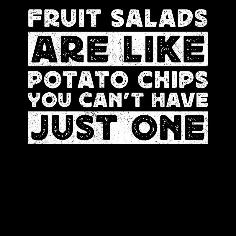 Fruit Salads Are Like Potato Chips