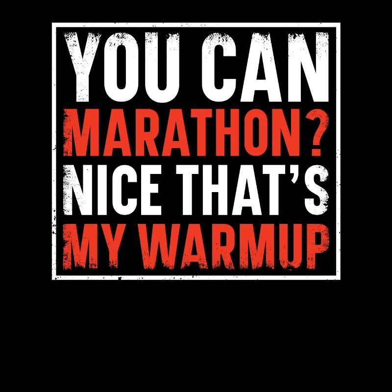 You can marathon? Nice That's My Warmup Runner
