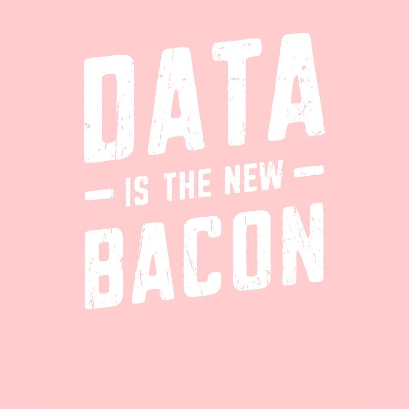 Data is the new bacon - coding