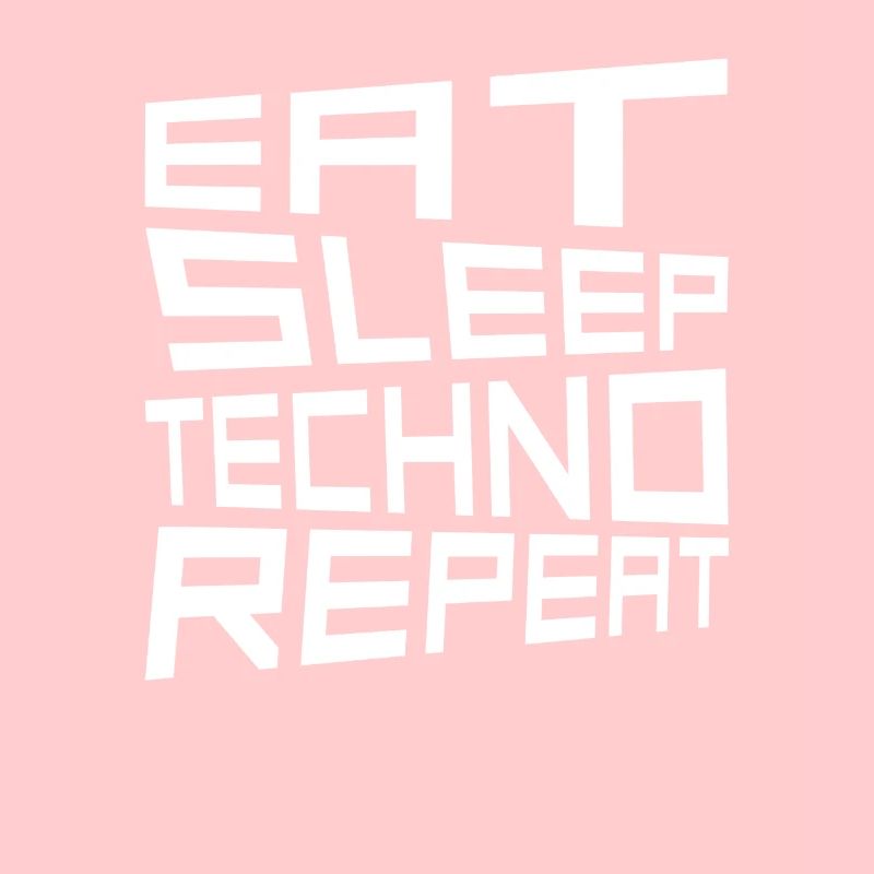 eat sleep techno repeat