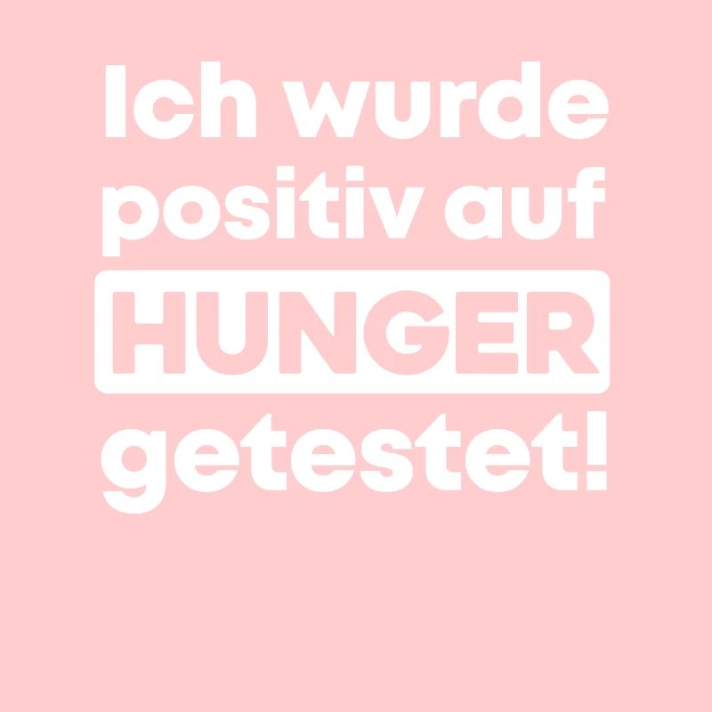 Ich Wurde Positiv Auf Hunger Getetest