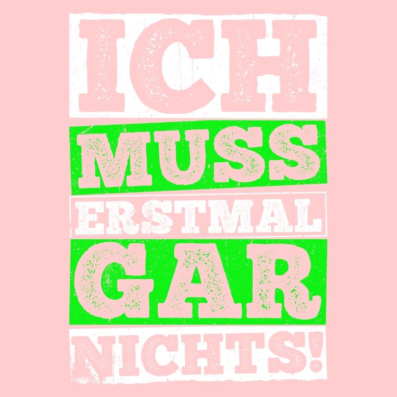 ICH MUSS ERSTMAL GAR NICHTS Geschenkidee