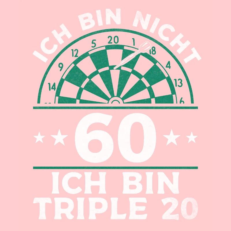 Ich bin nicht 60 Ich bin triple 20 - Dart Spieler