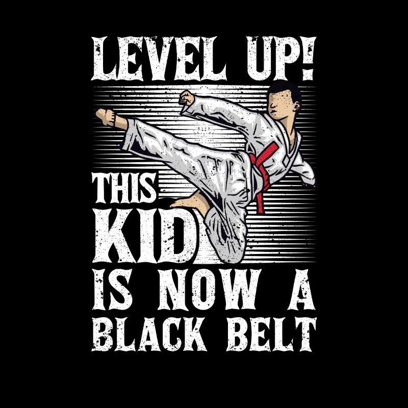 Level Up This Kid Is Now A Black Beld Karate
