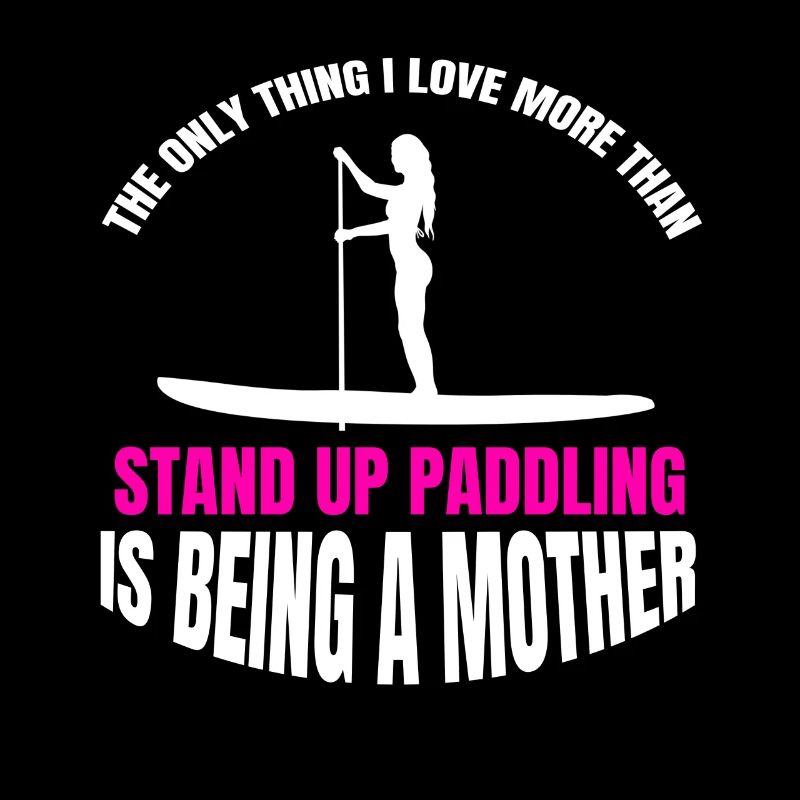 Stand Up Paddling lustiger Mutter Spruch Surfen