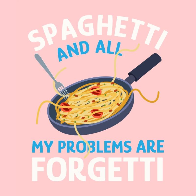 Pasta Ironic Saying Spaghetti Make Problems