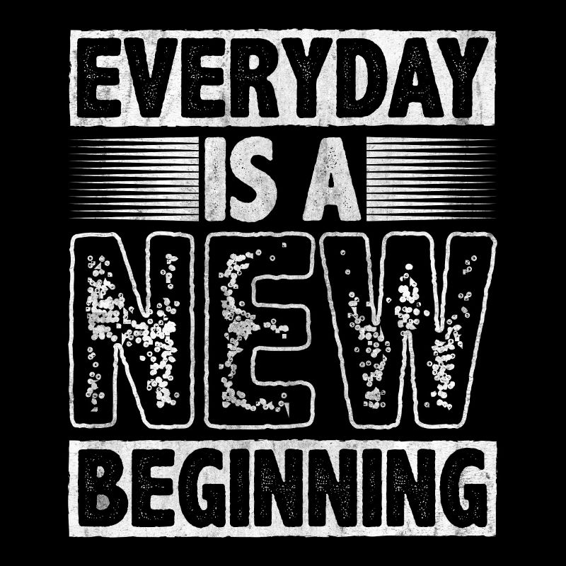 Everyday Is A New Beginning Motivation Inspire