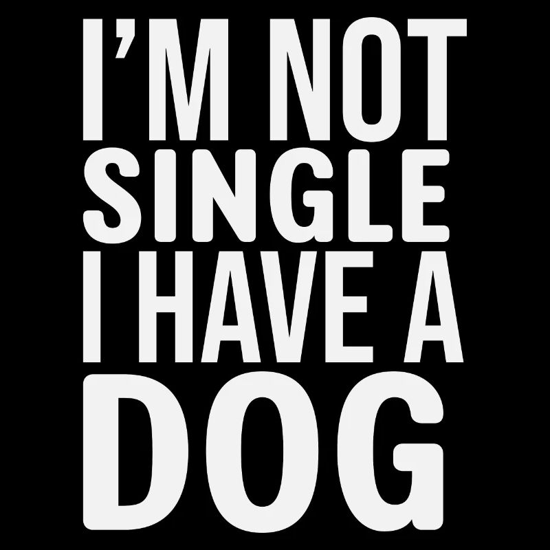 Im Not Single I Have A Dog