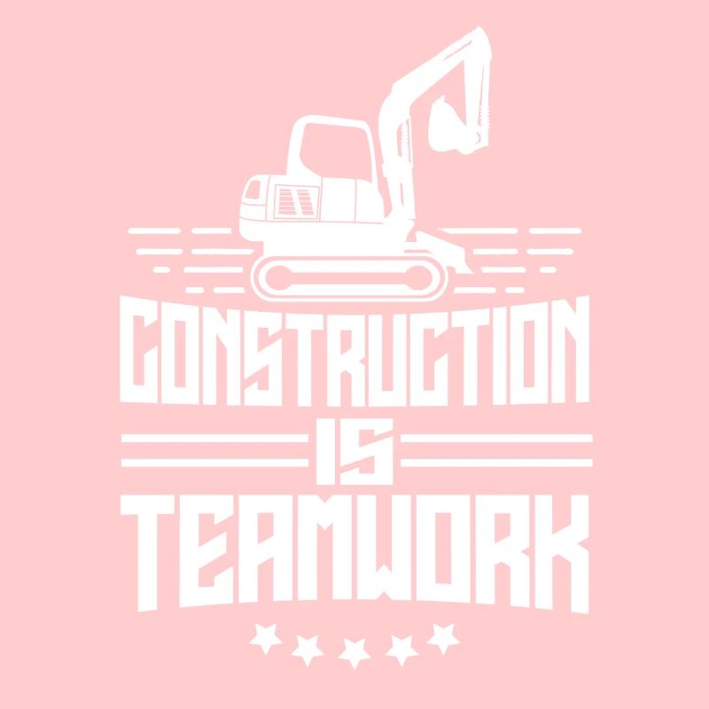 Construction work is teamwork Teamwork Construction Construction site