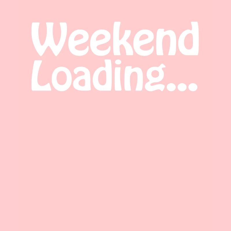 Weekend loading - Weekend - Soon Weekend