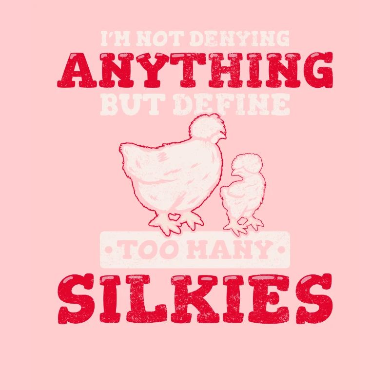 Define Too Many Silkies Funny Silky Chicken Fluffy