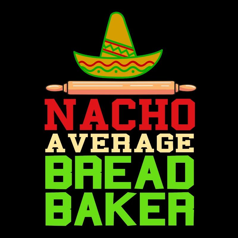 NACHO Average Bread Baker Funny Baking T-Shirt