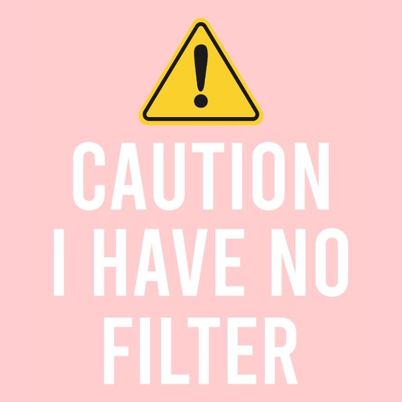 Sarcastic - Caution I have no filter - Sarcasm