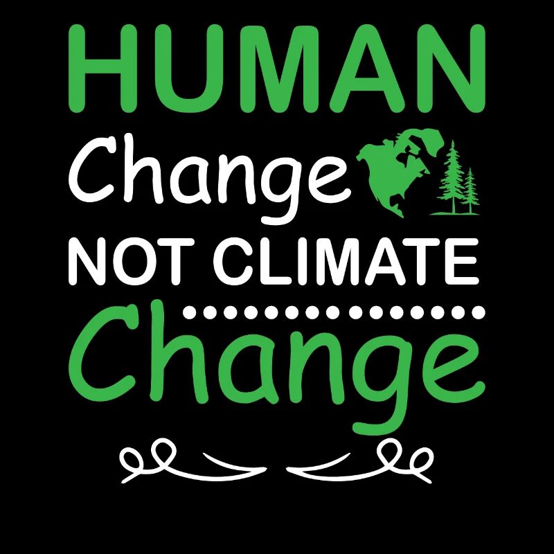 Human Change Not Climate Change Earth day