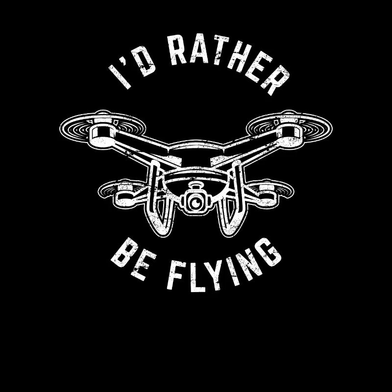 I'd Rather Be Flying Funny Drone Pilot Flying Aeri