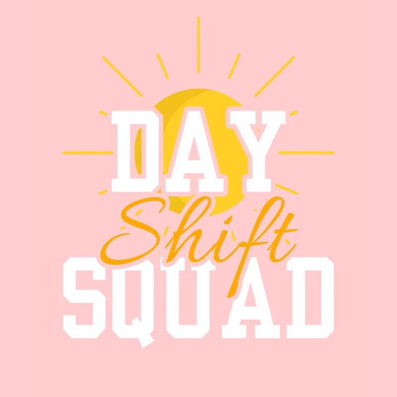 Day Shift Squad Shift Work Shift Work