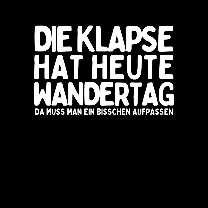Die Klapse hat heute Wandertag - Lustiger Spruch