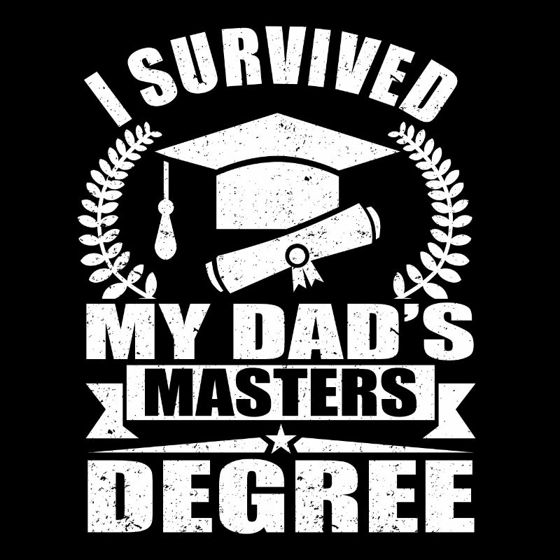 I Survived My Dad's Master Degree Abschlussfeier