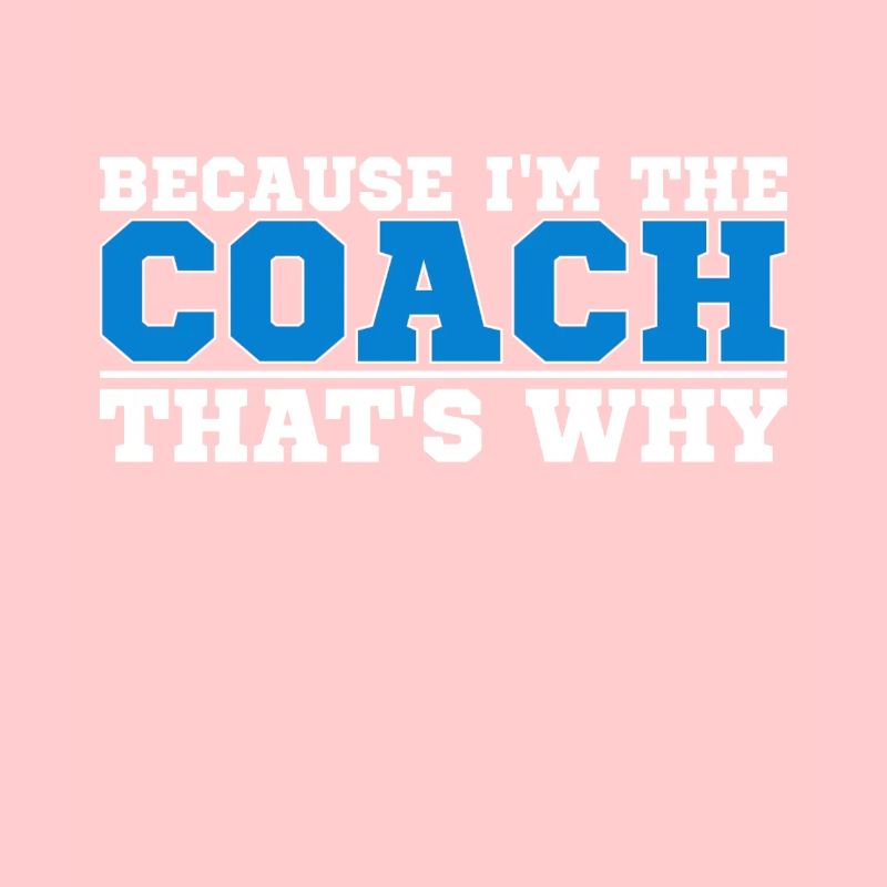 Weil Ich The Coach That's Why Bin
