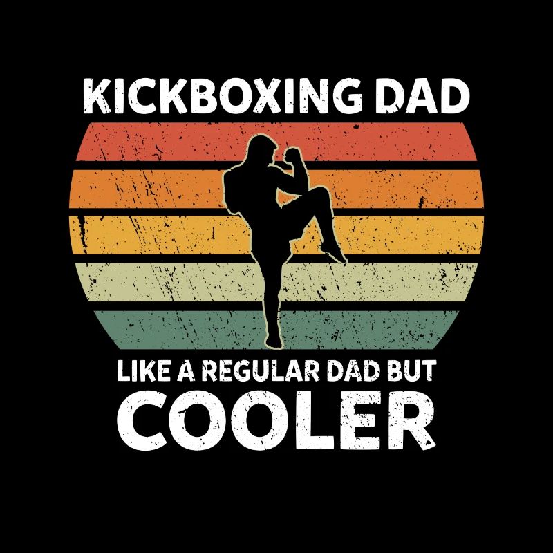 Kickboxing Dad Like A Regular Dad But Cooler