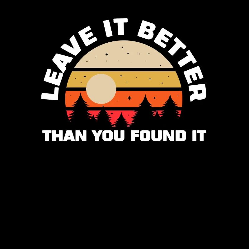 Leave It Better Than You Found It Nature Camping