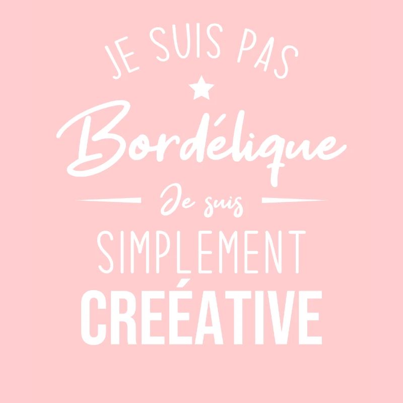 Je suis pas bordélique je suis simplement créative