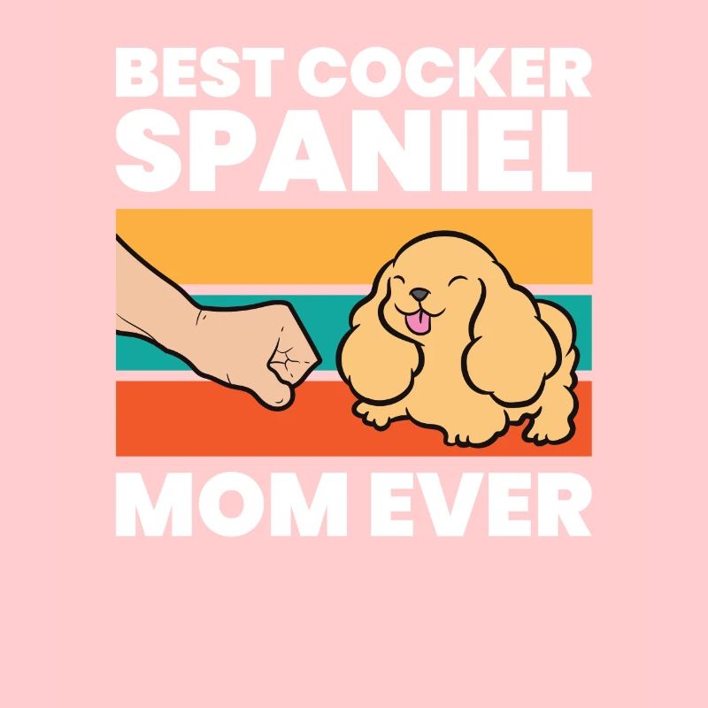 Best Cocker Spaniel Mom Ever