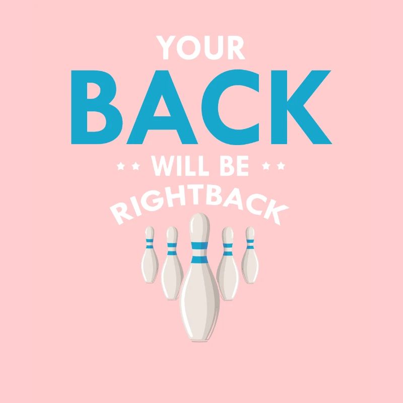 Your Back Will Be Right Back Funny Bowling