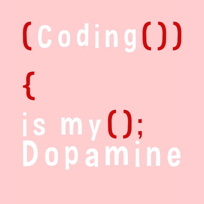 Funny Coding Is My Dopamine Coder