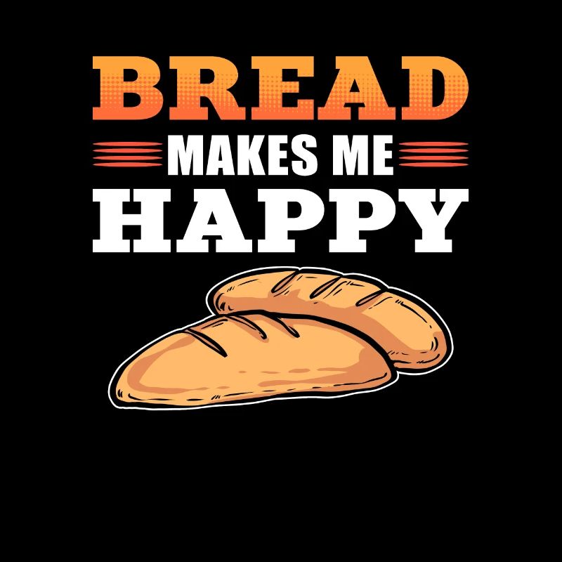 Bread Bakes Me Happy Bread Making Baker