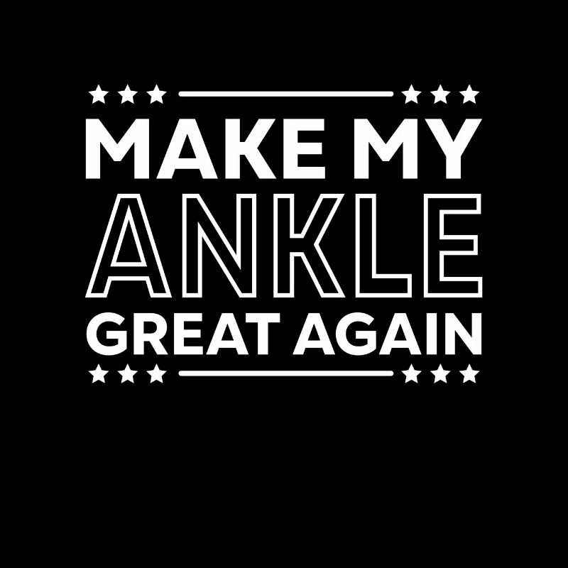 Make My Ankle Great Again Accident Patient Sarcasme