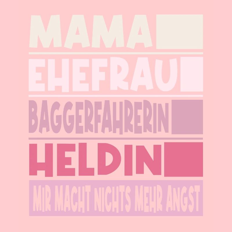Baggerfahrerin Mama Ehefrau Heldin