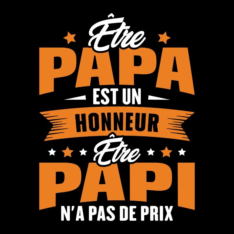 être papa est un honneur être papi n'a pas de prix