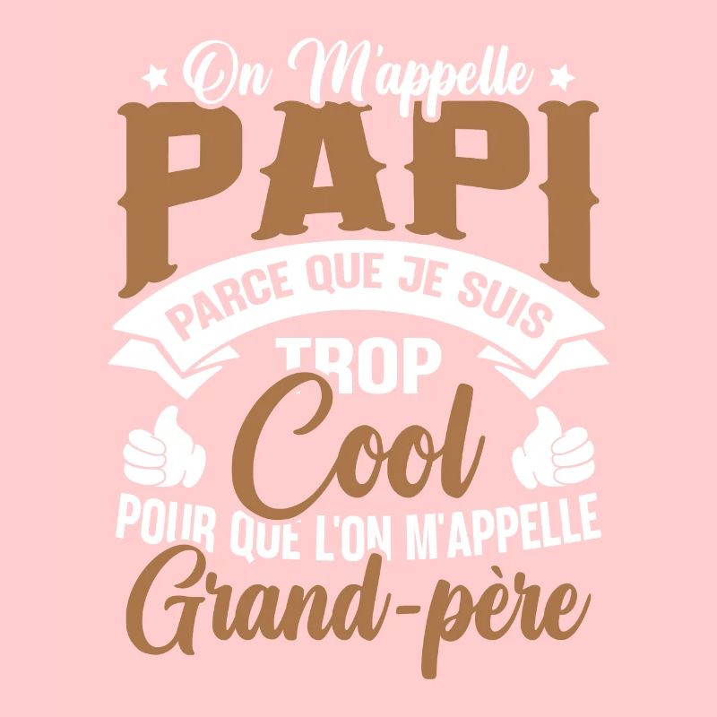 On M'appelle Papi Parce Que Je Suis Trop Cool
