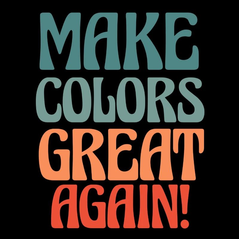 Make Colors Great Again Bunte Welt Hippie Farben