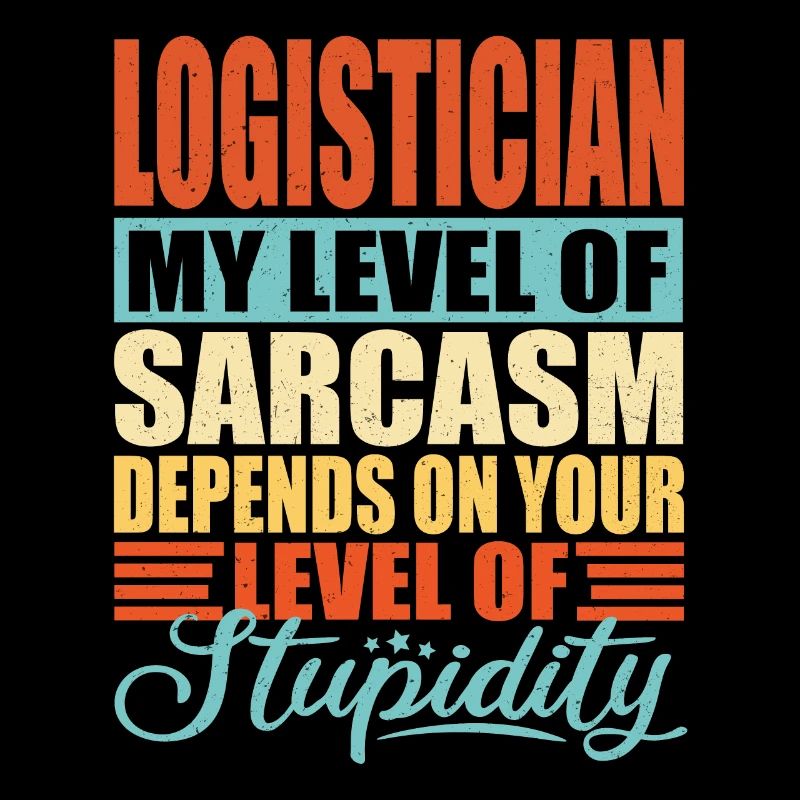 Logistician sarcasm Funny logistician