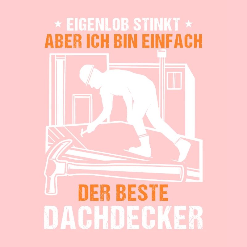 Dachdecker Dachdeckerei Bin der beste Dachdecker