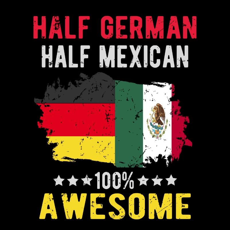 Half German half Mexican
