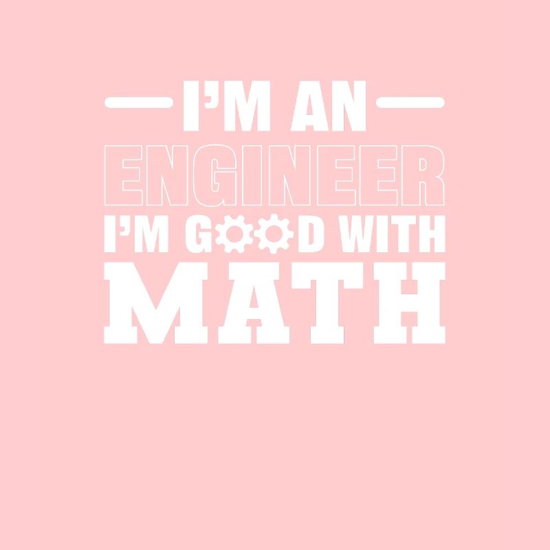 I’m an Engineer Good At Math