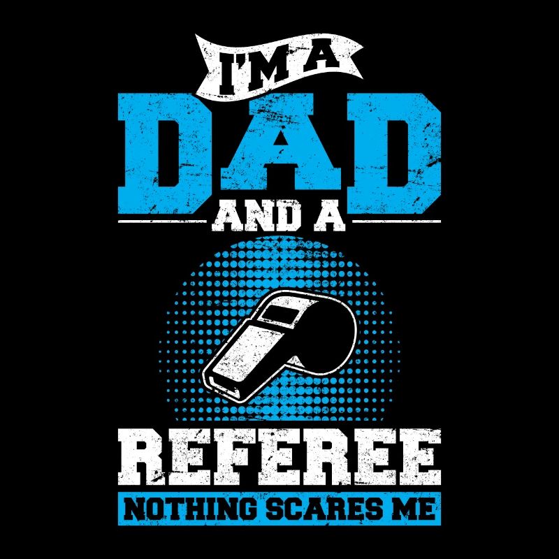 I'm A Dad And Referee Soccer Dad Ref Father Soccer